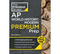 Princeton Review AP World History: Modern Premium Prep, 8th Edition : 6 Practice Tests + Digital Practice Online + Content Review