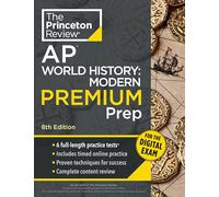 Princeton Review AP World History: Modern Premium Prep, 8th Edition: 6 Practice Tests + Digital Practice Online + Content Review (College Test Preparation, Ap Premium)