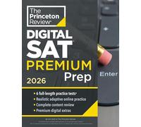 Princeton Review Digital SAT Premium Prep, 2026 : 6 Full-Length Practice Tests (3 in Book + 3 Adaptive Tests Online) + Online Flashcards + Review & Tools