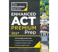 Princeton Review Enhanced ACT Premium Prep, 2027 : 8 Practice Tests + Content Review + Strategies