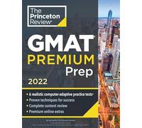 Princeton Review GMAT Premium Prep, 2022: 6 Computer-Adaptive Practice Tests + Review and Techniques + Online Tools (Princeton Review Test Preparation)