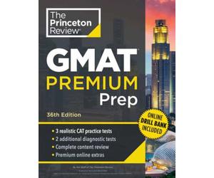 Princeton Review GMAT Premium Prep, 36th Edition : 3 Full-Length CAT Practice Exams + 2 Diagnostic Tests + Complete Content Review