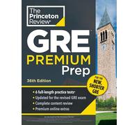 Princeton Review GRE Premium Prep, 36th Edition: 6 Practice Tests + Review & Techniques + Online Tools (Graduate School Test Preparation)