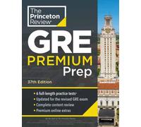 Princeton Review GRE Premium Prep, 37th Edition : 6 Practice Tests + Review & Techniques + Online Tools