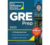 Princeton Review GRE Prep, 2023: 5 Practice Tests + Review & Techniques + Online Features (Graduate School Test Preparation) (Princeton Review College Test Preparation)