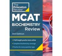 Princeton Review MCAT Biochemistry Review, 3rd Edition : Complete Content Prep + Practice Tests