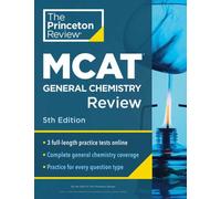 Princeton Review MCAT General Chemistry Review, 5th Edition : Complete Content Prep + Practice Tests