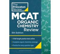 Princeton Review MCAT Organic Chemistry Review, 5th Edition : Complete Orgo Content Prep + Practice Tests