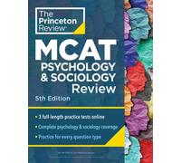 Princeton Review MCAT Psychology and Sociology Review, 5th Edition : Complete Behavioral Sciences Content Prep + Practice Tests