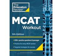 Princeton Review MCAT Workout, 5th Edition: 830+ Practice Questions & Passages for MCAT Scoring Success (Graduate School Test Preparation)