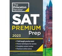 Princeton Review SAT Premium Prep, 2023: 9 Practice Tests + Review & Techniques + Online Tools (College Test Preparation)
