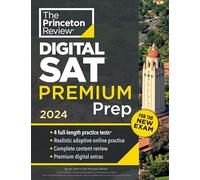 Princeton Review SAT Premium Prep, 2024: 4 Practice Tests + Digital Flashcards + Review & Tools for the NEW Digital SAT (COLLEGE TEST PREP)