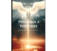Principados e Potestades: Desvendando o Mundo Espiritual
