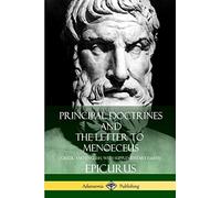Principal Doctrines and The Letter to Menoeceus (Gr nd English, with Supplementary Essays)