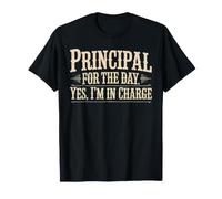 Principal for The Day. Yes, I'm in Charge Leader School - T-Shirt