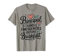 Principal I Handle Emergencies Before Breakfast T-Shirt