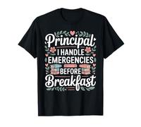 Principal I Handle Emergencies Before Breakfast T-Shirt