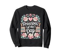 Principal Of The Day Sweatshirt