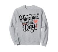 Principal Of The Day Sweatshirt