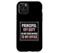 Principal Off Duty Do Not Send Anyone To My Office Case for iPhone 11 Pro
