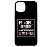 Principal Off Duty Do Not Send Anyone To My Office Case for iPhone 13