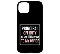 Principal Off Duty Do Not Send Anyone To My Office Case for iPhone 15 Plus