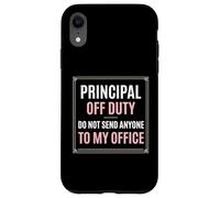 Principal Off Duty Do Not Send Anyone To My Office Case for iPhone XR