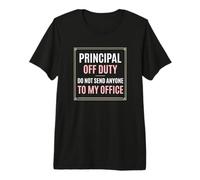 Principal Off Duty Do Not Send Anyone to My Office Premium T-Shirt
