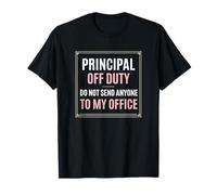 Principal Off Duty Do Not Send Anyone to My Office T-Shirt