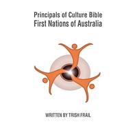 Principals of Culture Bible: First Nations of Australia