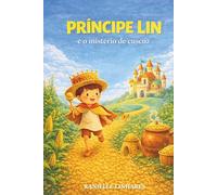 Príncipe Lin e o Mistério de Cuscuz: Uma aventura dourada sobre amizade, partilha e o valor de estar junto
