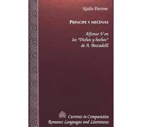 Principe y Mecenas: Alfonso V en Los Dichos y Hechos de A. Beccadelli: 17 (Currents in Comparative Romance Languages & Literatures)