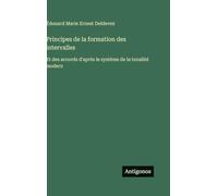 Principes de la formation des intervalles: Et des accords d'après le système de la tonalité modern