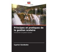 Principes et pratiques de la gestion scolaire: Introduction à la gestion scolaire