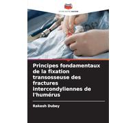 Principes fondamentaux de la fixation transosseuse des fractures intercondyliennes de l'humérus