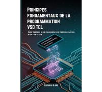 Principes fondamentaux de la programmation VSD TCL: Guide pratique de la programmation d'automatisation de la conception