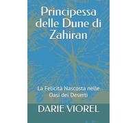 Principessa delle Dune di Zahiran: La Felicità Nascosta nelle Oasi dei Deserti