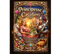Principesse & Cavalieri: Storie magiche da colorare in un regno incantato - per bambini dai 4 ai 10 anni (Little World - Avventure per bambini)