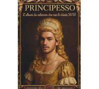 PRINCIPESSO: L’album da colorare che non ti chiede 50/50