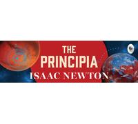 Principia by Issac Newton - Newton’s Laws of Motion and Universal Gravitation / Mathematical Principles of Natural Philosophy / Revolutionary work on Laws of