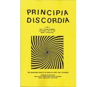 Principia Discordia, Or, How I Found Goddess and What I Did to Her When I Found Her