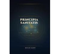 Principia Sanitatis: The Mathematical Principles of Human Longevity (Volume IV: Biomarkers & Interventions): Measurement and Modification of the Biological State