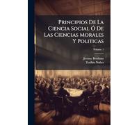 Principios De La Ciencia Social Ó De Las Ciencias Morales Y Politicas