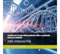 Principios de la Terapia Génesis Molecular (TGM) y su Aplicación Universal en Medicina: ISBN: 9798263037918 (Moléculas Ferrari)