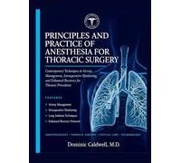 PRINCIPLE AND PRACTICE OF ANESTHESIA FOR THORACIC SURGERY: Contemporary Techniques in Airway Management, Intraoperative Monitoring and Enhanced Recovery for Thoracic Procedures