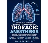 PRINCIPLE AND PRACTICE OF ANESTHESIA FOR THORACIC SURGERY: Contemporary Techniques in Airway Management, Intraoperative Monitoring and Enhanced Recovery for Thoracic Procedures
