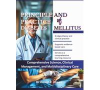 PRINCIPLE AND PRACTICE OF DIABETES MELLITUS: Comprehensive Science, Clinical Management, and Multidisciplinary Care