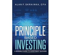 Principle Based Investing: A Sensible Guide to Investment Success