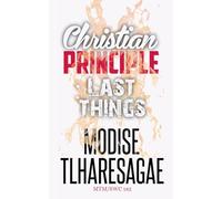 Principle Of Last Things: 21 (Christian Principles)