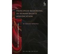 Principled Reasoning in Human Rights Adjudication (Hart Studies in Comparative Public Law)